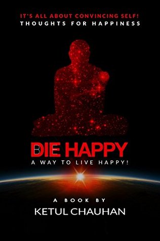 Die Happy: A Way to Live Happy! (Kindle Edition)