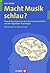 Macht Musik schlau?: Neue Erkenntnisse aus den Neurowissenschaften und der kognitiven Psychologie (German Edition)