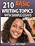210 Basic Writing Topics with Sample Essays Q181-210 (240 Basic Writing Topics 30 Day Pack Book 3)