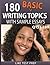180 Basic Writing Topics with Sample Essays Q151-180 (240 Basic Writing Topics 30 Day Pack Book 2)