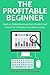 The Profitable Beginner Bun...