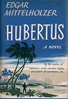 Hubertus by Edgar Mittelholzer Hubertus by Edgar Mittelholzer