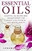Essential Oils: Essential Oils Guide: Essential Oils Recipes and Aromatherapy for Weight Loss, Physical and Mental Health