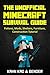 The Unofficial Minecraft Survival Guide: Potions, Mods, Shelters, Furniture, Construction Tutorial