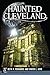 Haunted Cleveland by Beth A. Richards