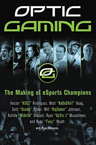 OpTic Gaming: The Making of eSports Champions – An Insider Memoir and Guide from Call of Duty MLG Champions (Kindle Edition)