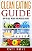 Clean Eating Guide: How To ...
