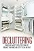 Decluttering: Proven DIY Ha...