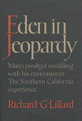 Eden in jeopardy: Man's prodigal meddling with his environment : the southern California experience