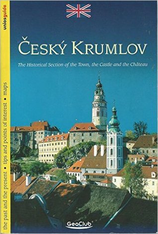 Cesky Krumlov: The Historical Section of the Town, the Castle and the Chateau