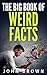 The Big Book of Weird Facts