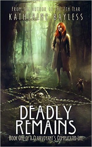 Deadly Remains (A Clairvoyant's Complicated Life, #1)