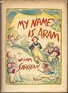 My Name Is Aram by William Saroyan