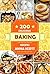 Baking: 200 Delicious Recipes