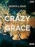 Crazy Grace for Crazy Times by Derwin L. Gray