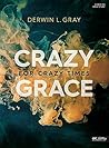 Crazy Grace for Crazy Times (Bible Study Book)