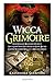 Wicca Grimoire: Your Ultimate Beginner’s Guide to Wicca Everything you Ought to Know Before Casting your First Spell in 20 Minutes or Less