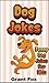 Dog Jokes: Funny Dog Jokes For Kids (Funny Jokes For Kids)