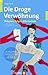 Die Droge Verwöhnung; Beispiele, Folgen, Alternativen by Jürg Frick