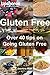 Gluten Free: Over 40 tips on Going Gluten Free