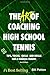 The Art of Coaching High School Tennis: 88 Tips, Tricks, Skills and Drills for a Magical Season