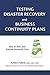 Testing Disaster Recovery and Business Continuity Plans by A. Alex Fullick