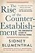 The Rise of the Counter Establishment: From Conservative Ideology to Political Power