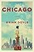 Chicago by Brian  Doyle