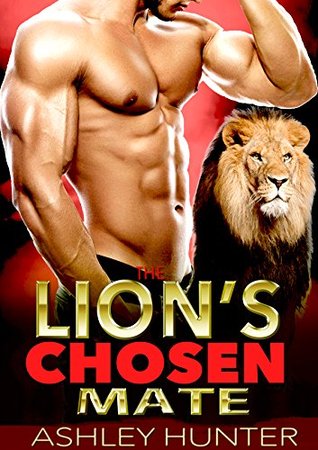The Lion's Chosen Mate (Hunky Shifters, #1)