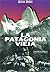 La Patagonia vieja, relatos en el Fitz Roy (Spanish Edition)