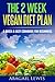 The 2 Week Vegan Diet Plan: A Quick & Easy cookbook for beginners