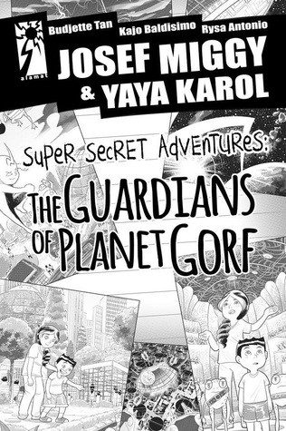 Josef Miggy & Yaya Karol: Super Secret Adventures: The Guardians of Planet Gorf (Josef Miggy & Yaya Karol: Super Secret Adventures, #2)