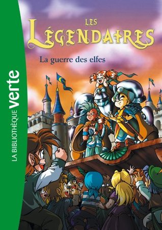 La Guerre Des Elfes (Les Legendaires - Romans #3)