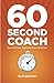 60-Second Coach: Maximizing Talent, Passion and Cause in 60 Seconds