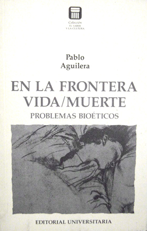 En la frontera vida / muerte. Problemas bioéticos