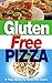 Gluten Free Pizza: 21 Pizza Recipe for Gluten Free Lovers (gluten free,gluten free diet,pizza recipe,gluten free cookbook)