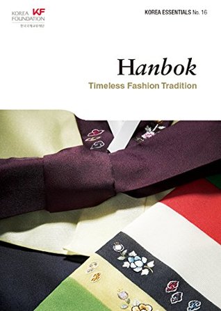 Hanbok: Timeless Fashion Tradition (Korea Essentials Book 16)