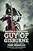Guy of Gisburne: The Omnibus (Hunter of Sherwood, #1-2)