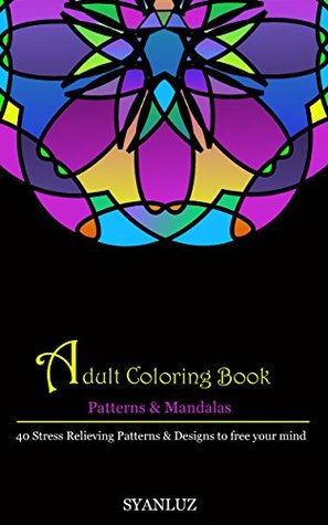 Adult Coloring Book Patterns & Mandalas: 40 Stress Relieving Patterns & Designs to free your mind (Kindle Edition)