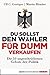Du sollst den Wähler für dumm verkaufen: Die 10 ungeschriebenen Gebote der Politik (Lübbe Sachbuch) (German Edition)
