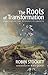 Roots of Transformation by Robin Stockitt