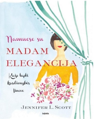 Namuose su Madam Elegancija: kaip tapti kasdienybės žinove