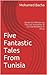 Five Fantastic Tales From Tunisia: Based on Folktales by The Last Storyteller of Tunisia AbdelAziz El Aroui