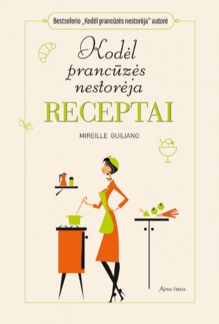 Kodėl prancūzės nestorėja. Receptai