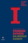 Understanding the Founding Fathers: An Enquiry into the Indian Republic's Beginnings
