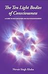 The Ten Light Bodies of Consciousness by Nirvair Singh Khalsa (1994-08-02) The Ten Light Bodies of Consciousness by Nirvair Singh Khalsa (1994-08-02)