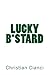 LUCKY B*STARD