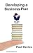Developing a Business Plan: Making a Persuasive Argument for Your Business (Bite-Sized Books Book 1)