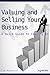 Valuing and Selling Your Business by Tim McDaniel