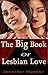 The Big Book of Lesbian Love (10 Supremely Steamy Books in 1)